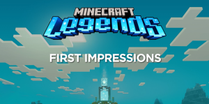Minecraft Legends: Initial Impressions